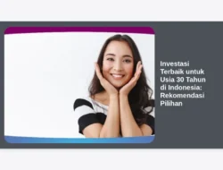 Investasi Terbaik untuk Usia 30 Tahun di Indonesia: Rekomendasi Pilihan