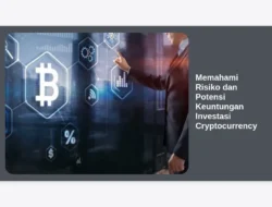 Memahami Risiko dan Potensi Keuntungan Investasi Cryptocurrency