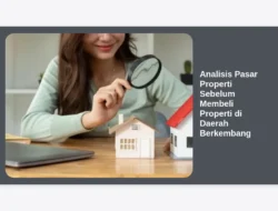 Analisis Pasar Properti Sebelum Membeli Properti di Daerah Berkembang