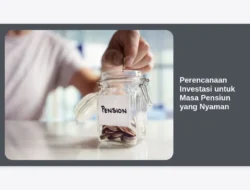 Perencanaan Investasi untuk Masa Pensiun yang Nyaman