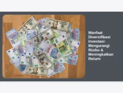 Manfaat Diversifikasi Investasi: Mengurangi Risiko & Meningkatkan Return