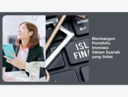 Membangun Portofolio Investasi Saham Syariah yang Sehat