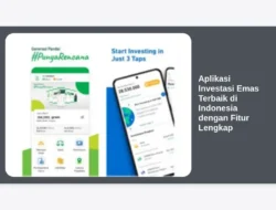 Aplikasi Investasi Emas Terbaik di Indonesia dengan Fitur Lengkap