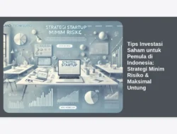 Tips Investasi Saham untuk Pemula di Indonesia: Strategi Minim Risiko & Maksimal Untung
