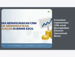 Konsultasi Implementasi CRM untuk Meningkatkan Efisiensi Operasional Bisnis