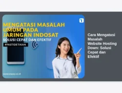Cara Mengatasi Masalah Website Hosting Down: Solusi Cepat dan Efektif