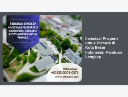 Investasi Properti untuk Pemula di Kota Besar Indonesia: Panduan Lengkap