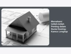 Memahami Istilah-Istilah Penting dalam Dunia Hosting: Kamus Lengkap