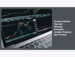 Analisa Saham Syariah: Strategi Investasi Jangka Panjang dan Pendek