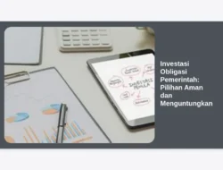 Investasi Obligasi Pemerintah: Pilihan Aman dan Menguntungkan