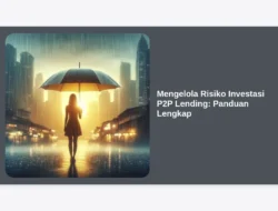 Mengelola Risiko Investasi P2P Lending: Panduan Lengkap