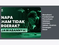 Memahami Fundamental Perusahaan Sebelum Investasi Saham: Analisis Keuangan Dasar