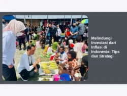 Melindungi Investasi dari Inflasi di Indonesia:  Tips dan Strategi