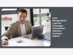 Cara Menganalisis Laporan Keuangan Perusahaan Sebelum Investasi Saham