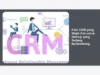 Fitur CRM yang Wajib Ada untuk Startup yang Sedang Berkembang