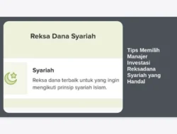 Tips Memilih Manajer Investasi Reksadana Syariah yang Handal