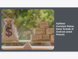 Aplikasi Investasi Reksa Dana Terbaik di Android untuk Pemula