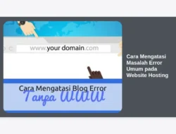 Cara Mengatasi Masalah Error Umum pada Website Hosting