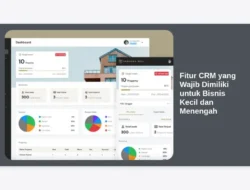 Fitur CRM yang Wajib Dimiliki untuk Bisnis Kecil dan Menengah