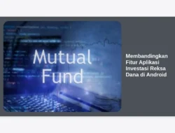 Membandingkan Fitur Aplikasi Investasi Reksa Dana di Android