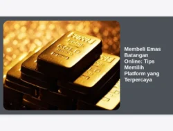 Membeli Emas Batangan Online: Tips Memilih Platform yang Terpercaya