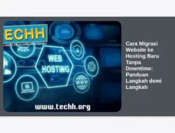 Cara Migrasi Website ke Hosting Baru Tanpa Downtime: Panduan Langkah demi Langkah