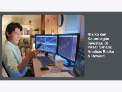 Risiko dan Keuntungan Investasi di Pasar Saham: Analisis Risiko & Reward