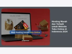 Hosting Murah dan Terbaik untuk Website Toko Online di Indonesia 2024
