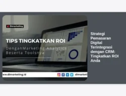 Strategi Pemasaran Digital Terintegrasi dengan CRM:  Tingkatkan ROI Anda