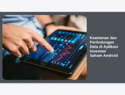 Keamanan dan Perlindungan Data di Aplikasi Investasi Saham Android