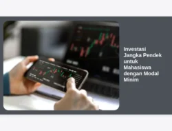 Investasi Jangka Pendek untuk Mahasiswa dengan Modal Minim