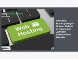 Penyedia Hosting dengan Uptime Terbaik di Indonesia: Jaminan Ketersediaan Website