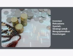Investasi Reksadana Syariah: Strategi untuk Mengoptimalkan Keuntungan
