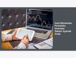 Cara Memantau Portofolio Investasi Saham Syariah Anda