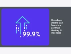 Memahami Uptime dan Downtime Layanan Hosting di Indonesia