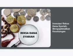 Investasi Reksa Dana Syariah: Mengoptimalkan Keuntungan