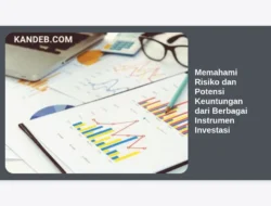 Memahami Risiko dan Potensi Keuntungan dari Berbagai Instrumen Investasi