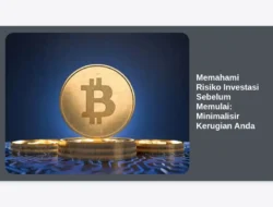 Memahami Risiko Investasi Sebelum Memulai: Minimalisir Kerugian Anda