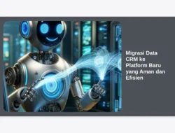 Migrasi Data CRM ke Platform Baru yang Aman dan Efisien