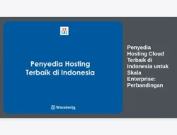 Penyedia Hosting Cloud Terbaik di Indonesia untuk Skala Enterprise: Perbandingan