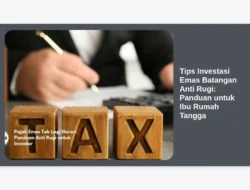 Tips Investasi Emas Batangan Anti Rugi: Panduan untuk Ibu Rumah Tangga