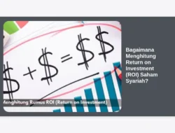 Bagaimana Menghitung Return on Investment (ROI) Saham Syariah?