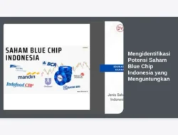 Mengidentifikasi Potensi Saham Blue Chip Indonesia yang Menguntungkan