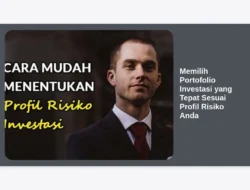 Memilih Portofolio Investasi yang Tepat Sesuai Profil Risiko Anda