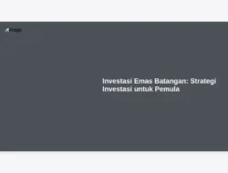 Investasi Emas Batangan: Strategi Investasi untuk Pemula