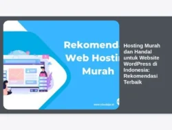 Hosting Murah dan Handal untuk Website WordPress di Indonesia: Rekomendasi Terbaik
