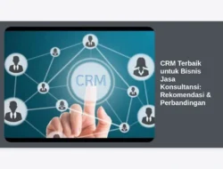 CRM Terbaik untuk Bisnis Jasa Konsultansi:  Rekomendasi & Perbandingan