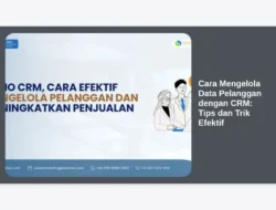 Cara Mengelola Data Pelanggan dengan CRM: Tips dan Trik Efektif