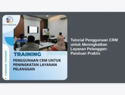 Tutorial Penggunaan CRM untuk Meningkatkan Layanan Pelanggan: Panduan Praktis