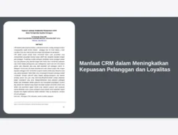 Manfaat CRM dalam Meningkatkan Kepuasan Pelanggan dan Loyalitas